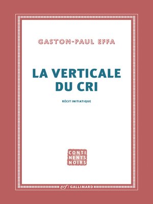 cover image of La verticale du cri. Récit initiatique